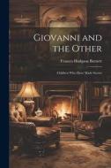 Giovanni and the Other: Children who Have Made Stories di Frances Hodgson Burnett edito da LEGARE STREET PR