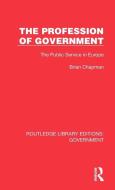 The Profession Of Government di Brian Chapman edito da Taylor & Francis Ltd