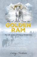 For I Have Seen the Golden Ram di Larry Erickson edito da FriesenPress