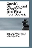 Goeth's Dichtung Und Wahrheit di Johann Wolfgang Von Goethe edito da Bibliolife