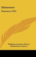 Idomeneo: Dramma (1781) di Wolfgang Amadeus Mozart, Giambattista Varesco edito da Kessinger Publishing