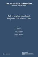 Polycrystalline Metal And Magnetic Thin Films 2000: Volume 615 edito da Cambridge University Press