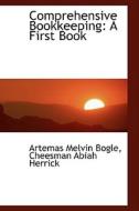 Comprehensive Bookkeeping di Artemas Melvin Bogle edito da Bibliolife