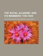 The Royal Academy And Its Members 1768-1 di Ann Hodgson, John Evan Hodgson edito da Rarebooksclub.com
