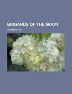 Brigands Of The Moon di Ray Cummings edito da General Books Llc