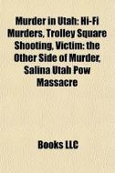 Murder in Utah di Books Llc edito da Books LLC, Reference Series