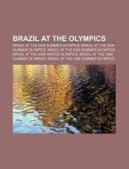 Brazil At The Olympics: Brazil At The 2008 Summer Olympics, Brazil At The 2004 Summer Olympics, Brazil At The 2000 Summer Olympics di Source Wikipedia edito da Books Llc, Wiki Series