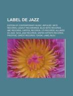 Label De Jazz: Edition Of Contemporary M di Livres Groupe edito da Books LLC, Wiki Series
