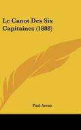 Le Canot Des Six Capitaines (1888) di Paul Arene edito da Kessinger Publishing