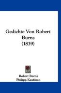 Gedichte Von Robert Burns (1839) di Robert Burns edito da Kessinger Publishing