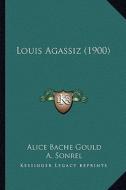 Louis Agassiz (1900) di Alice Bache Gould edito da Kessinger Publishing