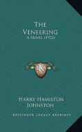 The Veneering: A Novel (1922) di Harry Hamilton Johnston edito da Kessinger Publishing