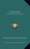 Tinterne: And Its Vicinity (1839) di William Heard Thomas edito da Kessinger Publishing