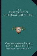 The First Church's Christmas Barrel (1912) di Caroline Abbot Stanley edito da Kessinger Publishing