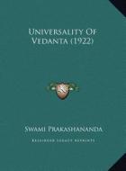 Universality of Vedanta (1922) di Swami Prakashananda edito da Kessinger Publishing