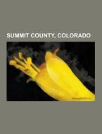 Summit County, Colorado di Source Wikipedia edito da University-press.org