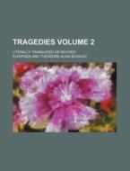 Tragedies Volume 2; Literally Translated or Revised di Euripides edito da Rarebooksclub.com
