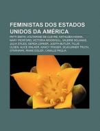 Feministas Dos Estados Unidos Da Am Rica di Fonte Wikipedia edito da Books LLC, Wiki Series