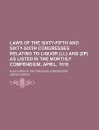 Laws Of The Sixty-fifth And Sixty-sixth Congresses Relating To Liquor (ll) And (zp) As Listed In The Monthly Compendium, April, 1919; Also Laws Of The di U S Government, United States edito da Rarebooksclub.com