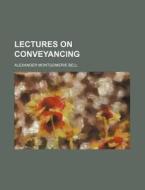 Lectures On Conveyancing (volume 2) di Alexander Montgomerie Bell edito da General Books Llc