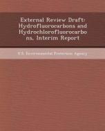 External Review Draft: Hydrofluorocarbons and Hydrochlorofluorocarbons, Interim Report di Youssif Al-Nashif edito da Bibliogov