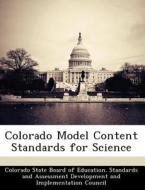 Colorado Model Content Standards For Science edito da Bibliogov