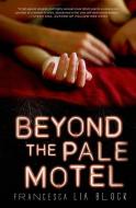 Beyond the Pale Motel di Francesca Lia Block edito da ST MARTINS PR
