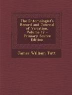 Entomologist's Record and Journal of Variation, Volume 17 di James William Tutt edito da Nabu Press