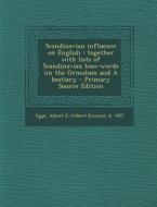 Scandinavian Influence on English: Together with Lists of Scandinavian Loan-Words Iin the Ormulum and a Bestiary di Albert E. B. 1857 Egge edito da Nabu Press