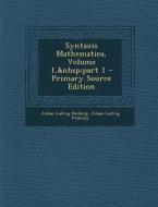 Syntaxis Mathematica, Volume 1, Part 1 di Johan Ludvig Heiberg, Johan Ludvig Ptolemy edito da Nabu Press