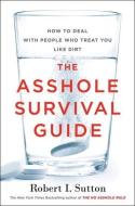 The Asshole Survival Guide di Robert I. Sutton edito da Houghton Mifflin Harcourt