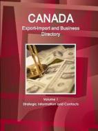 Canada Export-Import and Business Directory Volume 1 Strategic Information and Contacts di Inc. Ibp edito da Lulu.com