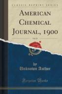 American Chemical Journal, 1900, Vol. 23 (classic Reprint) di Unknown Author edito da Forgotten Books
