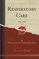 Respiratory Care, Vol. 40 di Association for Respiratory Care edito da Forgotten Books