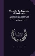 Cassell's Cyclopaedia Of Mechanics di Paul N 1854-1931 Hasluck edito da Palala Press