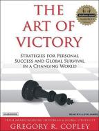The Art of Victory: Strategies for Success and Survival in a Changing World di Gregory R. Copley edito da Tantor Audio
