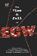 The Rise & Fall of Ecw: Extreme Championship Wrestling di Thom Loverro edito da POCKET BOOKS