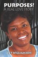 Purposes! A Real Love Story di Vet Williamson edito da America Star Books