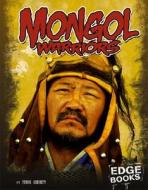 Mongol Warriors di Terri Dougherty edito da Edge Books