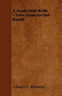 A Tenderfoot Bride - Tales from an Old Ranch di Clarice E. Richards edito da READ BOOKS