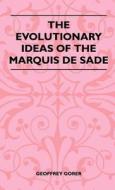 The Evolutionary Ideas Of The Marquis De Sade di Geoffrey Gorer edito da Plaat Press
