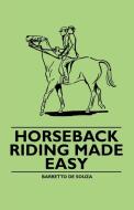 Horseback Riding Made Easy di Barretto De Souza edito da Littlefield Press