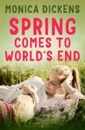 Spring Comes to World's End di Monica Dickens edito da BLOOMSBURY 3PL