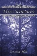 Pixee Scriptures di Jessica Hill edito da AUTHORHOUSE