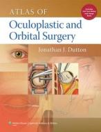 Atlas Of Oculoplastic And Orbital Surgery di Dutton edito da Lippincott Williams And Wilkins