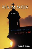 Madameek Courses di Charbel R Barakat edito da AuthorHouse