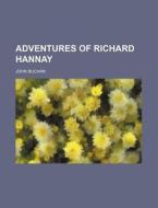 Adventures Of Richard Hannay di John Buchan edito da General Books Llc