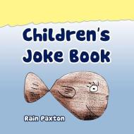 Children's Joke Book di Rain Paxton edito da Trafford Publishing