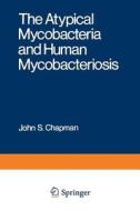 The Atypical Mycobacteria and Human Mycobacteriosis di John Chapman edito da Springer US
