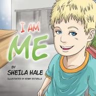I AM ME di Sheila Hale edito da Xlibris